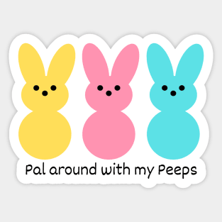 Pal around with my Peeps! Sticker